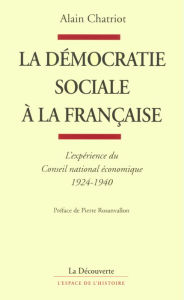 Title: La démocratie sociale à la française, Author: Alain Chatriot