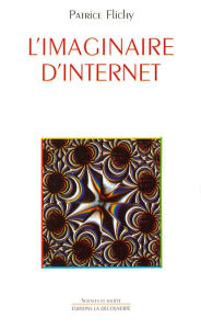 Title: L'imaginaire d'internet, Author: Patrice Flichy