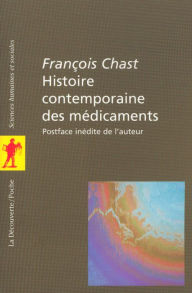 Title: Histoire contemporaine des médicaments, Author: François Chast