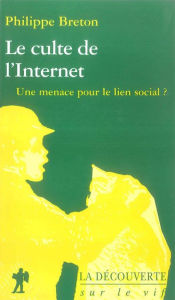 Title: Le culte de l'Internet, Author: Philippe Breton