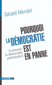 Title: Pourquoi la démocratie est en panne, Author: Gérard Mendel