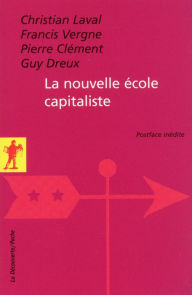 Title: La nouvelle école capitaliste, Author: Christian Laval