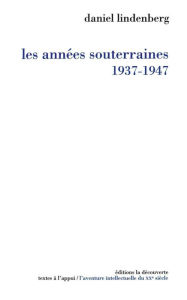 Title: Les années souterraines (1937-1947), Author: Daniel Lindenberg