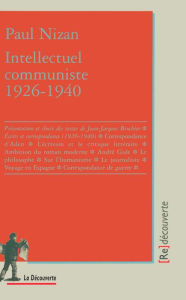 Title: Intellectuel communiste (1926-1940), Author: Paul Nizan