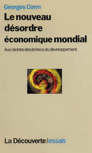 Title: Le nouveau désordre économique mondial, Author: Georges Corm