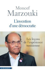 Title: L'invention d'une démocratie, Author: Moncef Marzouki