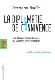 Title: La diplomatie de connivence, Author: Bertrand BADIE