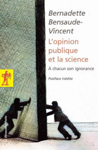 Title: L'opinion publique et la science, Author: Bernadette BENSAUDE-VINCENT