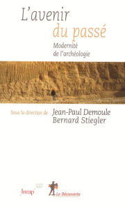 Title: L'avenir du passé, Author: Jean-Paul Demoule
