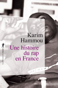 Title: Une histoire du rap en France, Author: Karim Hammou