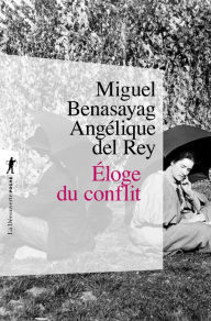 Title: Éloge du conflit, Author: Miguel Benasayag