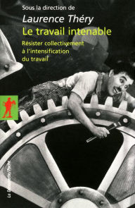 Title: Le travail intenable, Author: Laurence Théry