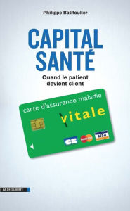 Title: Capital santé, Author: Philippe Batifoulier