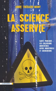Title: La science asservie, Author: Annie Thebaud-Mony