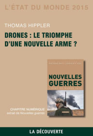 Title: Chapitre État du monde 2015. Drones : le triomphe d'une nouvelle arme ?, Author: Thomas HIPPLER