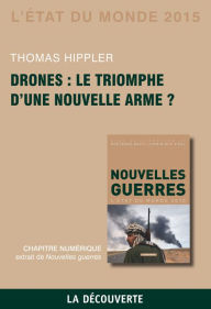 Title: Chapitre État du monde 2015. Drones : le triomphe d'une nouvelle arme ?, Author: Thomas Hippler