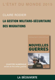 Title: Chapitre État du monde 2015. La gestion militaro-sécuritaire des migrations, Author: Claire RODIER