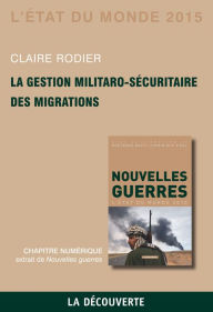 Title: Chapitre État du monde 2015. La gestion militaro-sécuritaire des migrations, Author: Claire Rodier