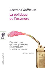 Title: La politique de l'oxymore, Author: Bertrand Meheust