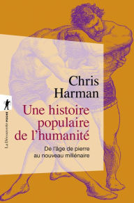 Title: Une histoire populaire de l'humanité, Author: Chris Harman