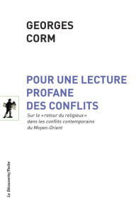 Title: Pour une lecture profane des conflits, Author: Georges Corm