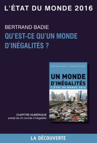 Title: Chapitre L'état du monde 2016 - Qu'est-ce qu'un monde d'inégalité ?, Author: Bertrand BADIE