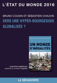 Title: Chapitre L'état du monde 2016 - Vers une hyper-bourgeoisie globalisée ?, Author: Bruno COUSIN