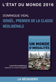 Title: Chapitre L'état du monde 2016 - Israël, premier de la classe néolibérale, Author: Dominique VIDAL