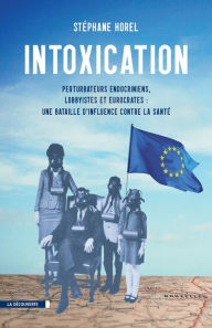 Title: Intoxication, Author: Stéphane Horel