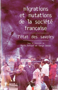 Title: Migrations et mutations de la société française, l'état des savoirs, Author: Marie Poinsot