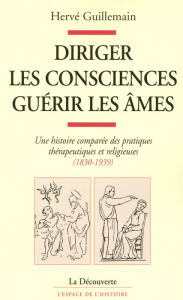 Title: Diriger les consciences, guérir les âmes, Author: Stephen A Di Benedetto