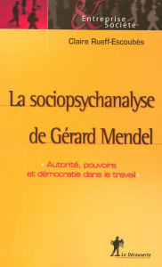 Title: La sociopsychanalyse de Gérard Mendel, Author: Claire Rueff-Escoubes