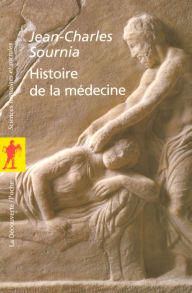 Title: Histoire de la médecine, Author: Jean-Charles Sournia