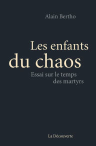 Title: Les enfants du chaos, Author: Alain Bertho