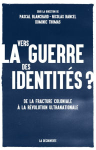 Title: Vers la guerre des identités ?, Author: Pascal Blanchard