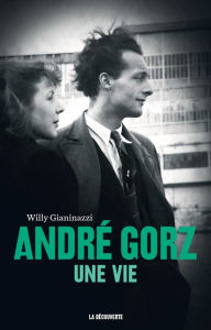 Title: André Gorz, une vie, Author: EdD. Catherine Steiner-Adair