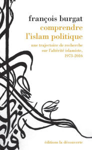 Title: Comprendre l'islam politique, Author: François Burgat