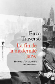 Title: La fin de la modernité juive, Author: Enzo TRAVERSO