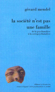 Title: La société n'est pas une famille, Author: Gérard MENDEL