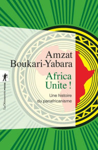 Title: Africa Unite !, Author: Amzat Boukari-Yabara