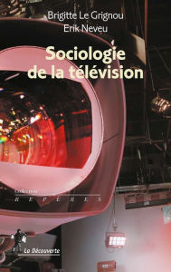 Title: Sociologie de la télévision, Author: Brigitte Le Grignou