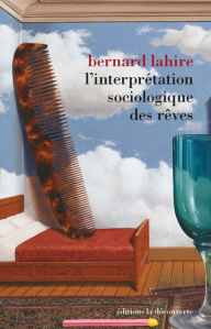 Title: L'interprétation sociologique des rêves, Author: Bernard LAHIRE