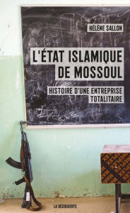 Title: L'État islamique de Mossoul, Author: Hélène Sallon