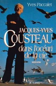 Title: Jacques-Yves Cousteau dans l'ocï¿½an de la vie, Author: Paccalet-Y