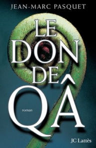 Title: Le don de Qa, Author: Jean Marc Pasquet