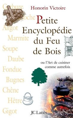 Petite Encyclopedie Du Feu de Bois