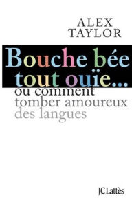 Title: Bouche bï¿½e, tout ouï¿½e, Author: Taylor-A
