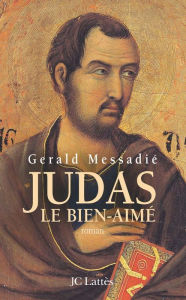 Title: Judas, le bien-aimé, Author: Gerald Messadié