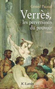 Title: Verrès, les perversions du pouvoir, Author: Gérard Pacaud