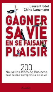 Title: Gagner sa vie en se faisant plaisir, Author: Chine Lanzmann